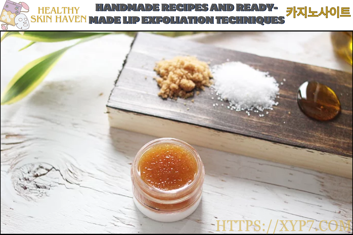 Handmade Recipes and Ready-Made Lip Exfoliation Techniques