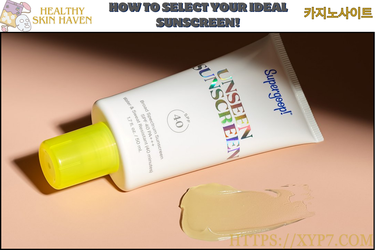 How to Select Your Ideal Sunscreen!