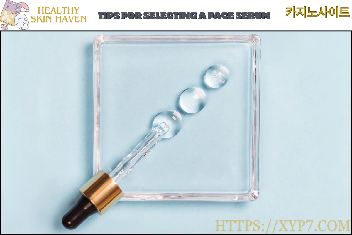 Tips for Selecting a Face Serum
